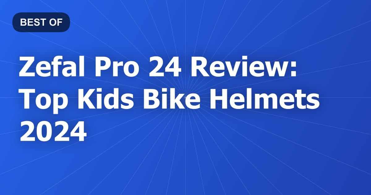 Zefal Pro 24 Review: Top Kids Bike Helmets 2024