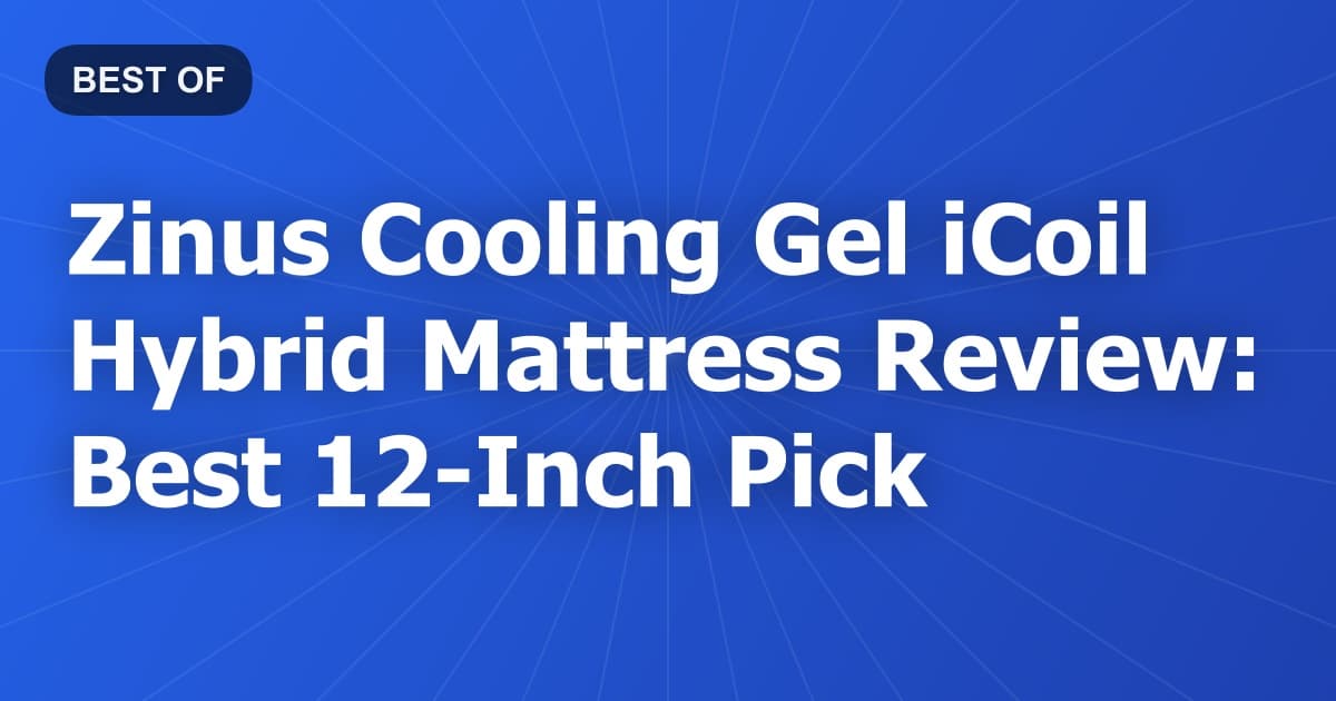 Zinus Cooling Gel iCoil Hybrid Mattress Review: Best 12-Inch Pick