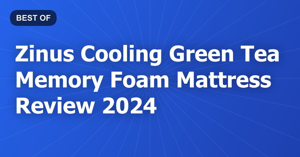 Zinus Cooling Green Tea Memory Foam Mattress Review 2024