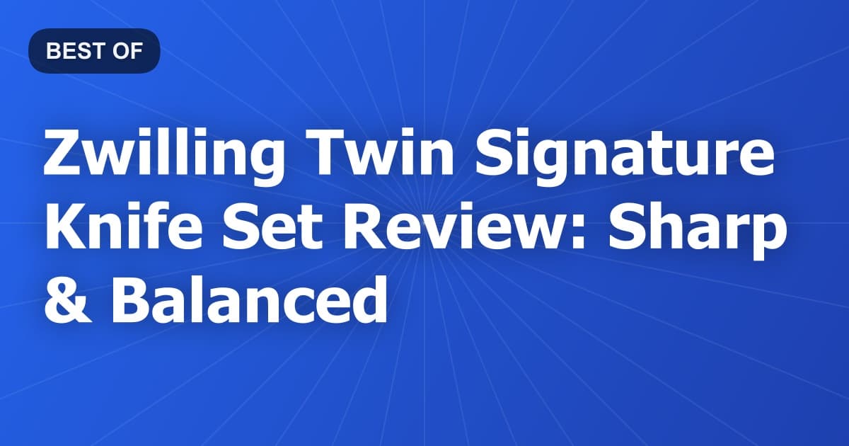 Zwilling Twin Signature Knife Set Review: Sharp & Balanced