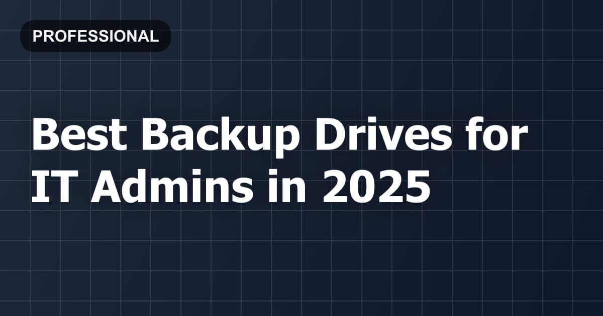 Best Backup Drives for IT Admins in 2026