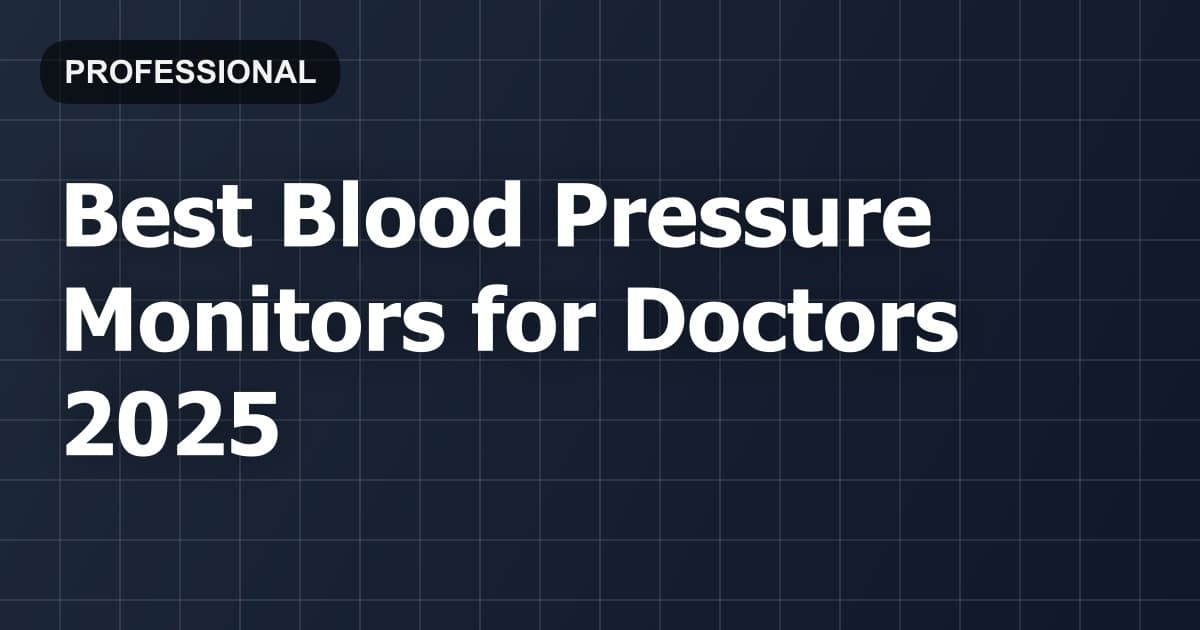 Best Blood Pressure Monitors for Doctors 2025