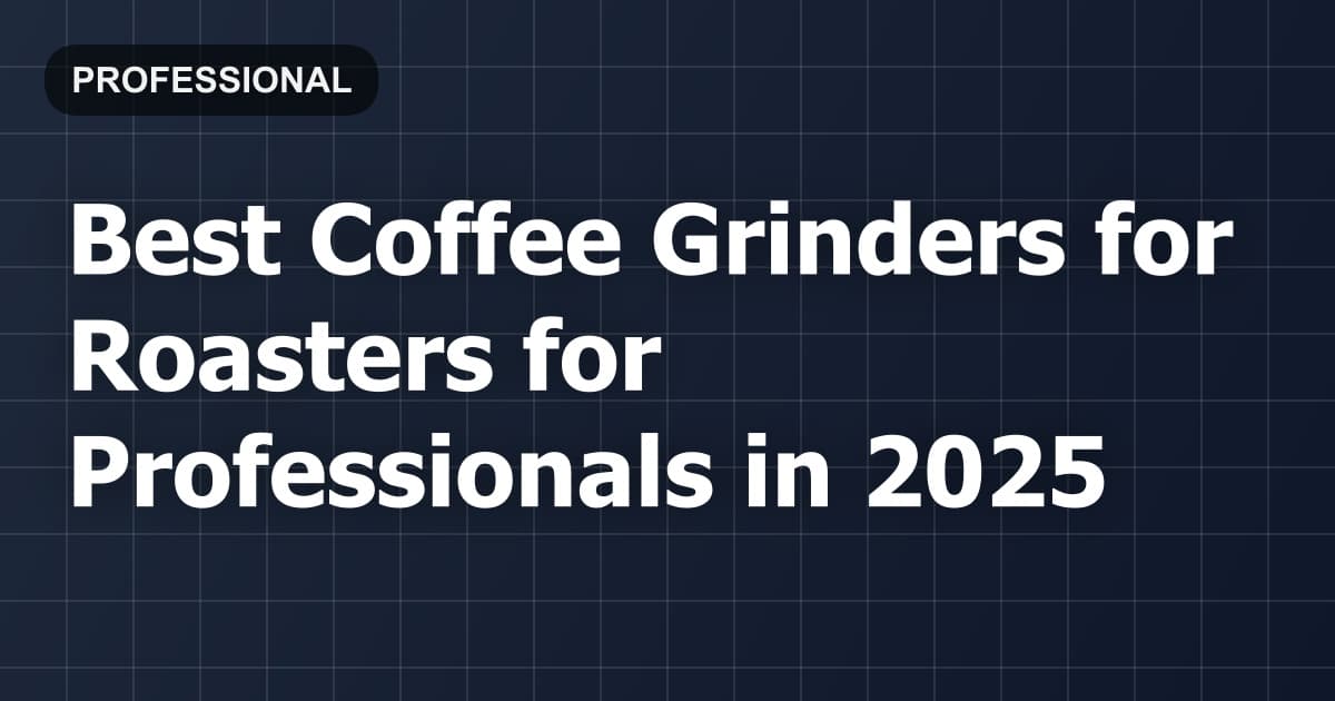 Best Coffee Grinders for Roasters for Professionals in 2025