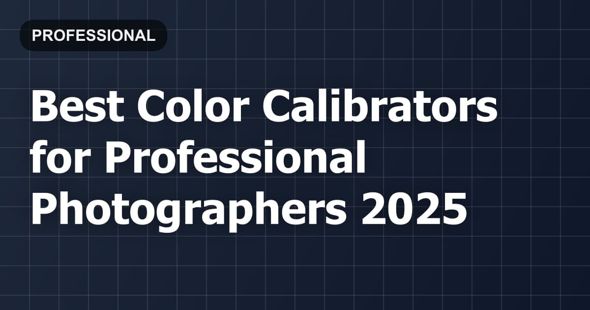 Best Color Calibrators for Professional Photographers 2026