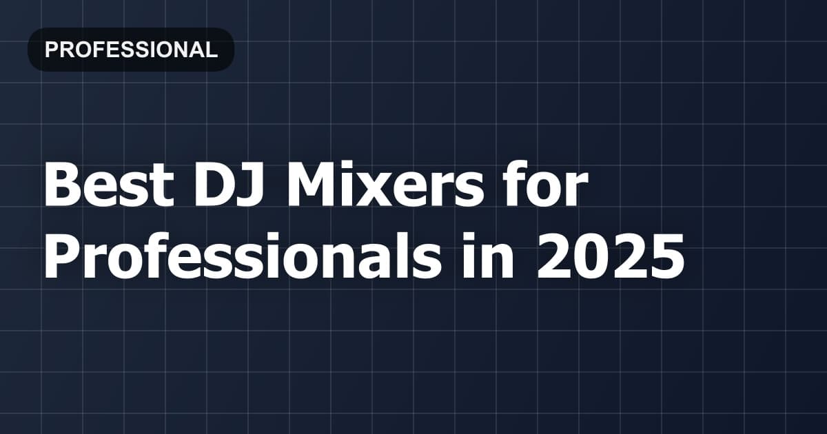 Best DJ Mixers for Professionals in 2026