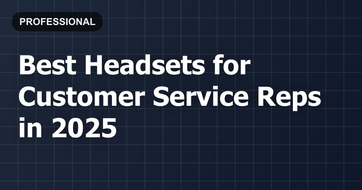 Best Headsets for Customer Service Reps in 2026