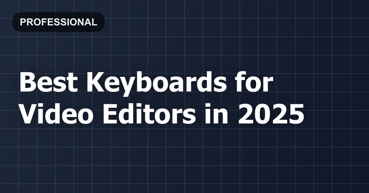 Best Keyboards for Video Editors in 2026