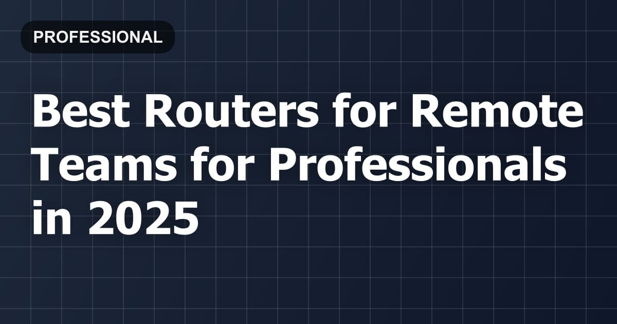 Best Routers for Remote Teams for Professionals in 2026