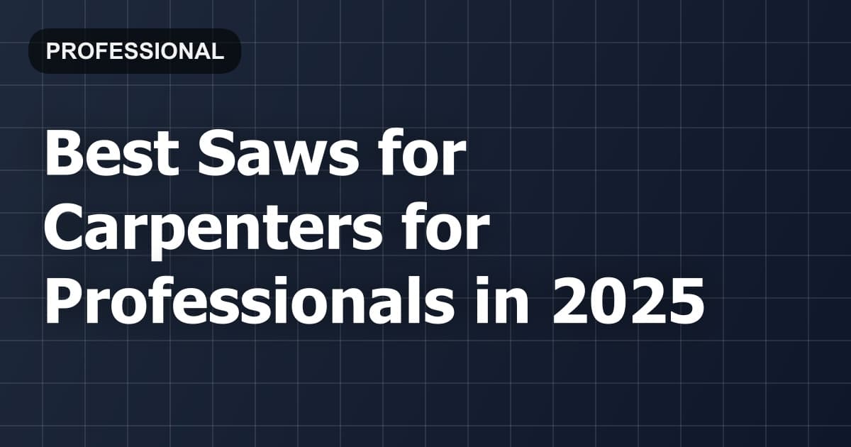 Best Saws for Carpenters for Professionals in 2026