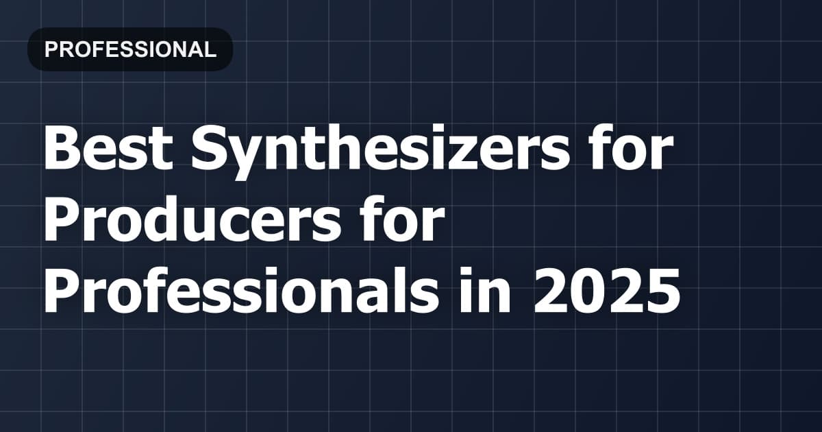 Best Synthesizers for Producers for Professionals in 2026