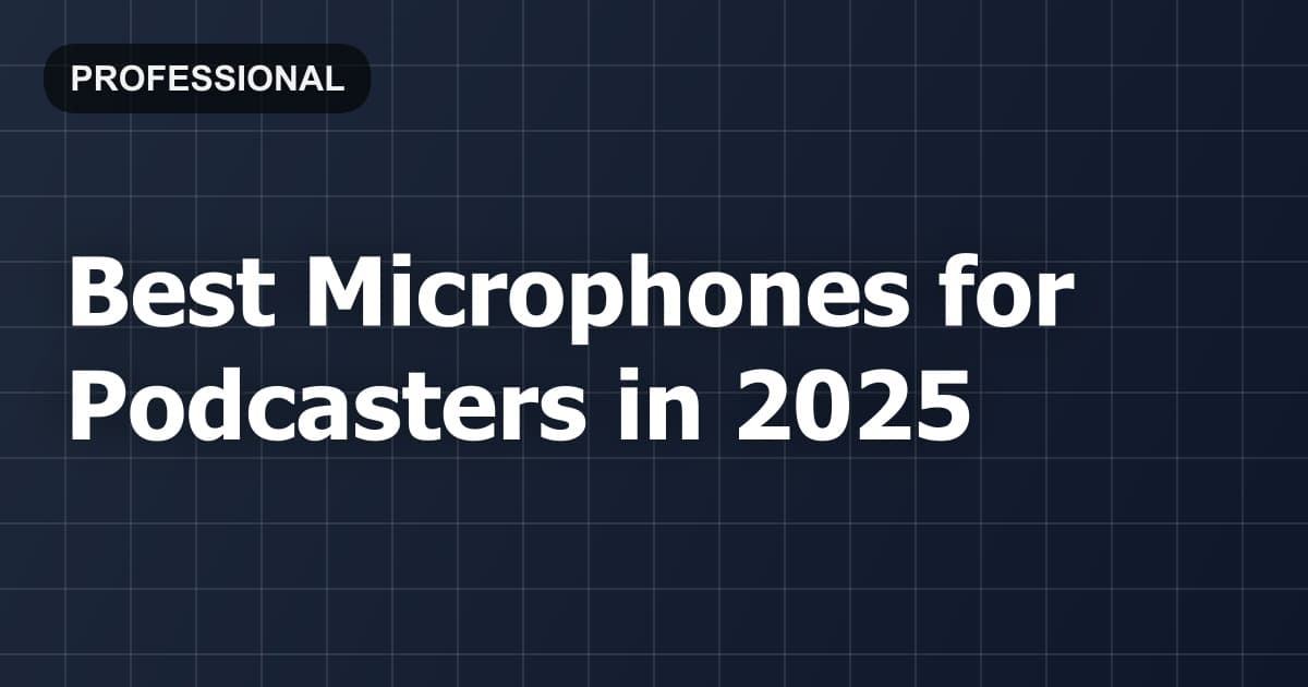 Best Microphones for Podcasters in 2026
