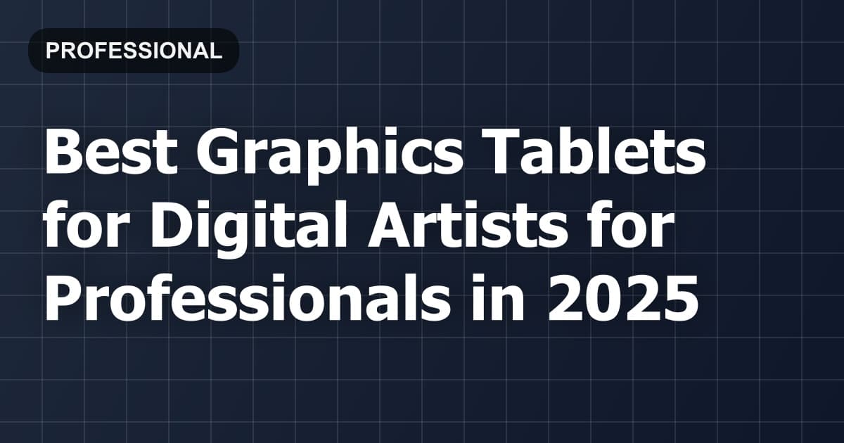 Best Graphics Tablets for Digital Artists for Professionals in 2026