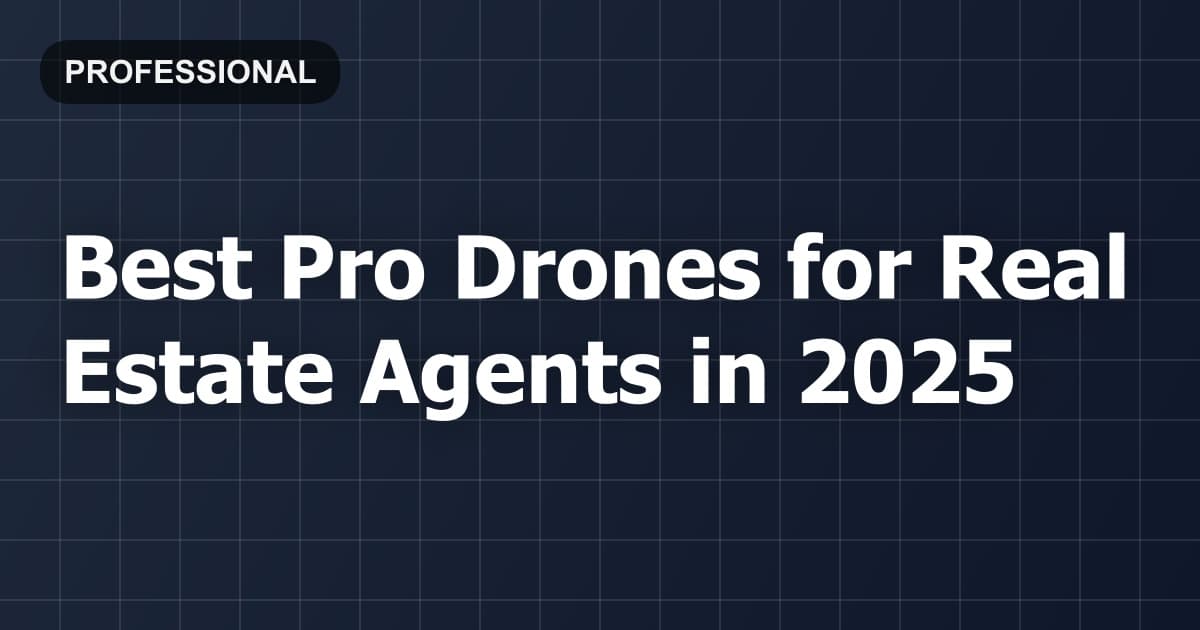 Best Pro Drones for Real Estate Agents in 2026