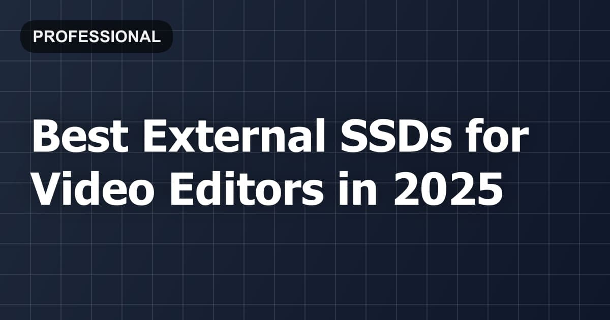 Best External SSDs for Video Editors in 2026