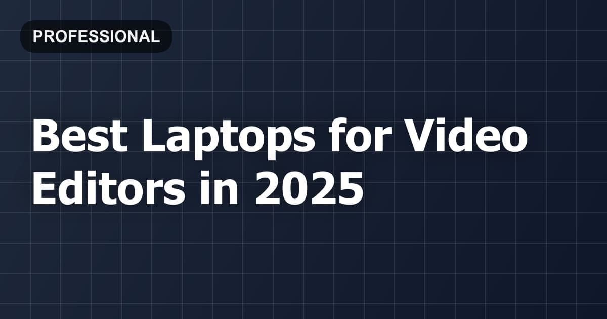 Best Laptops for Video Editors in 2026