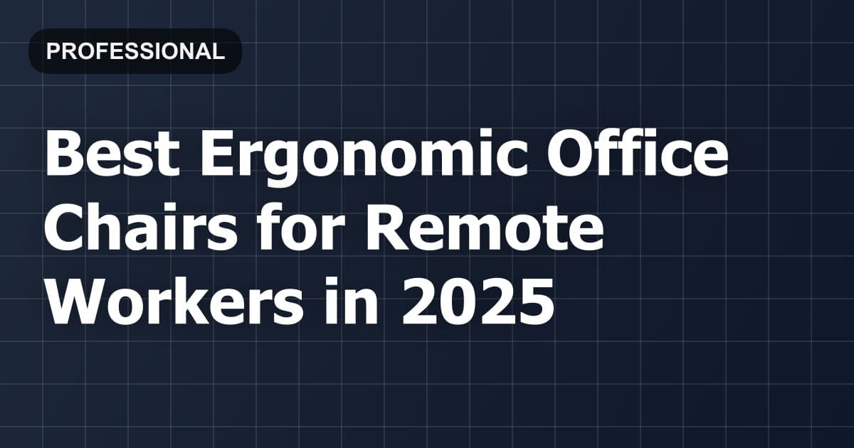 Best Ergonomic Office Chairs for Remote Workers in 2026
