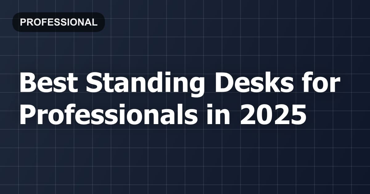 Best Standing Desks for Professionals in 2026