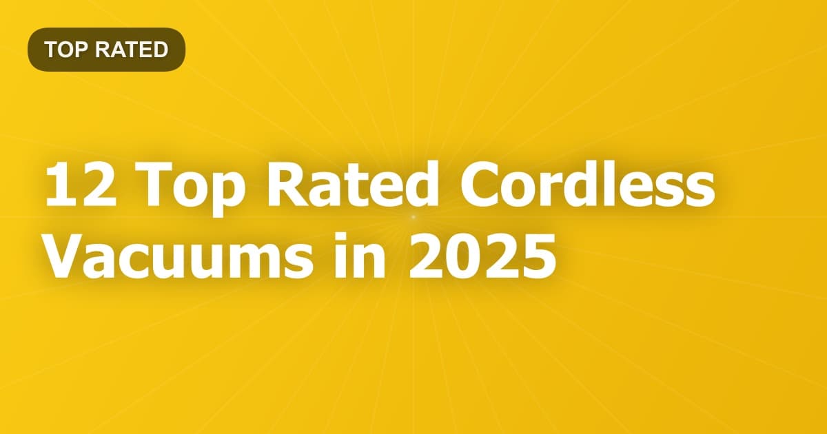 12 Top Rated Cordless Vacuums in 2025