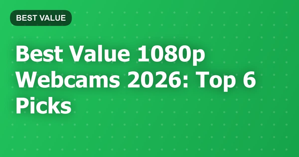 Best Value 1080p Webcams 2026: Top 6 Picks