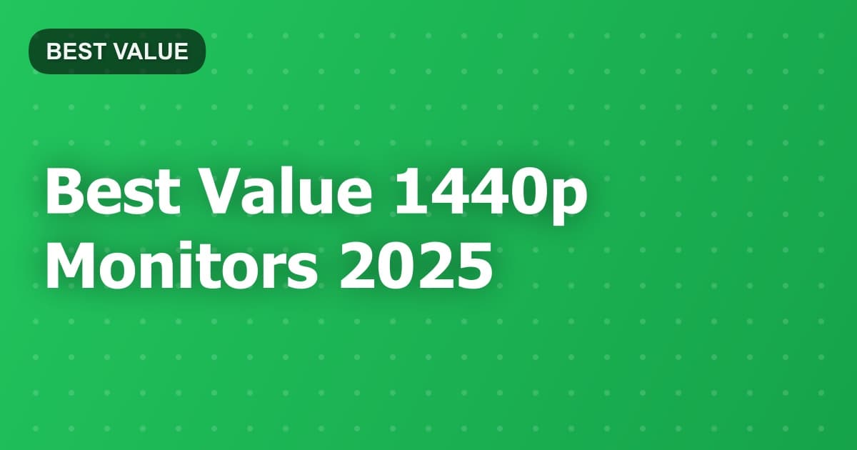 Best Value 1440p Monitors 2025