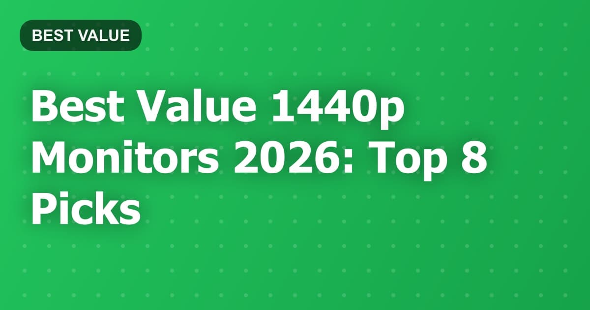 Best Value 1440p Monitors 2026: Top 8 Picks