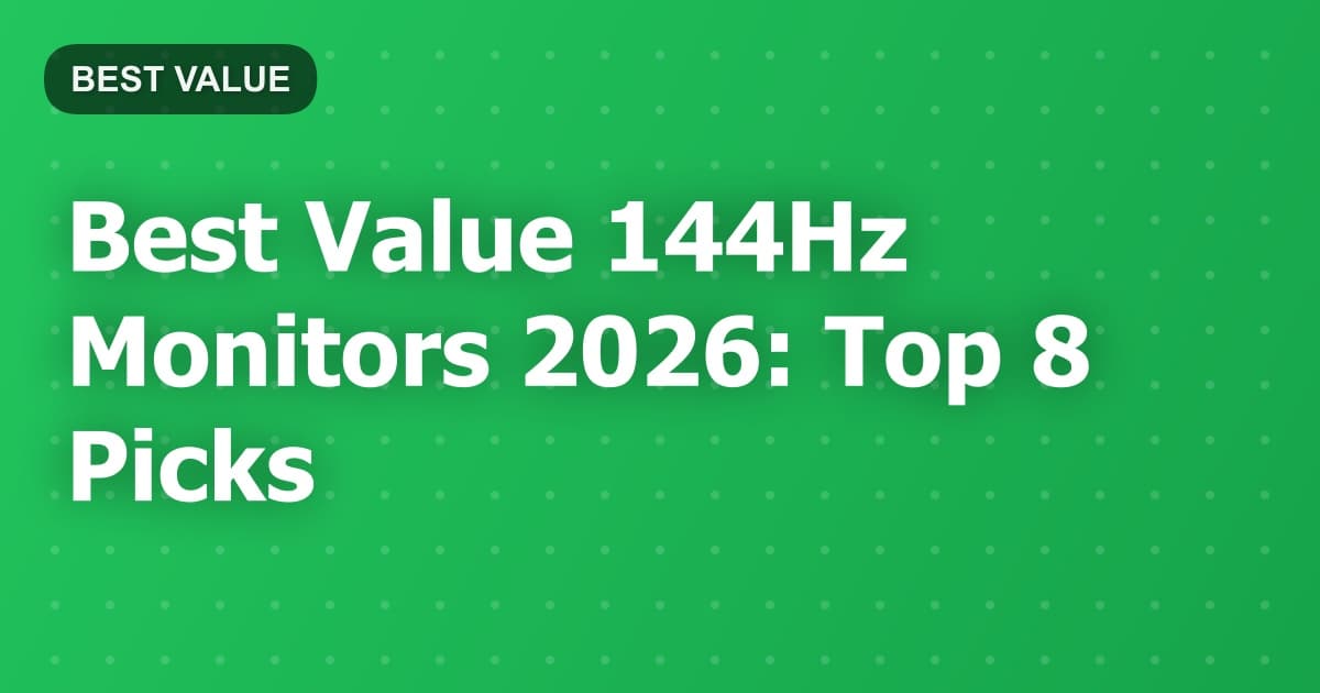 Best Value 144Hz Monitors 2026: Top 8 Picks
