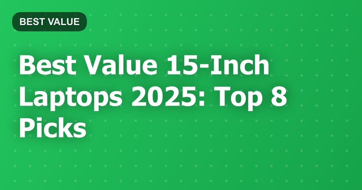 Best Value 15-Inch Laptops 2025: Top 8 Picks