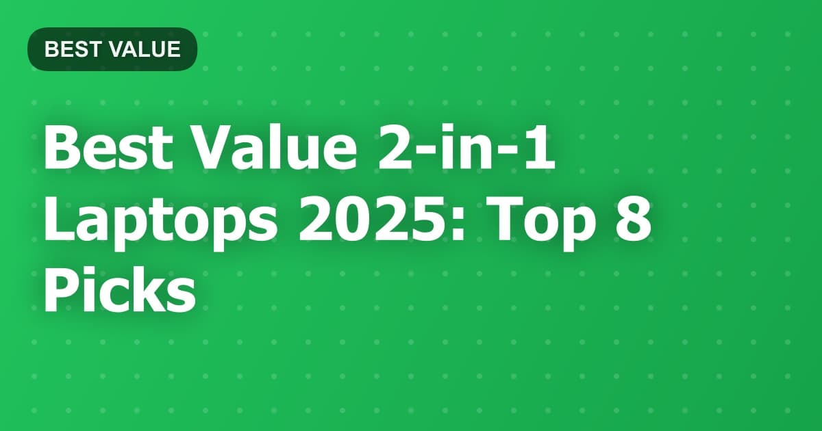 Best Value 2-in-1 Laptops 2025: Top 8 Picks