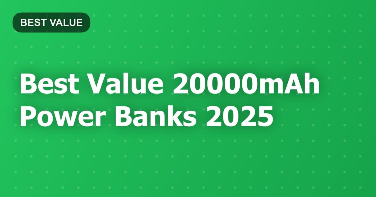 Best Value 20000mAh Power Banks 2025