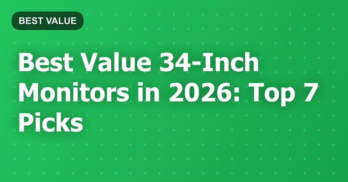 Best Value 34-Inch Monitors in 2026: Top 7 Picks