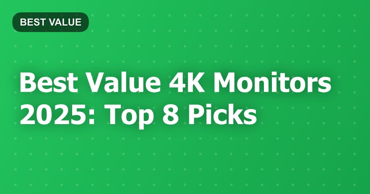 Best Value 4K Monitors 2025: Top 8 Picks