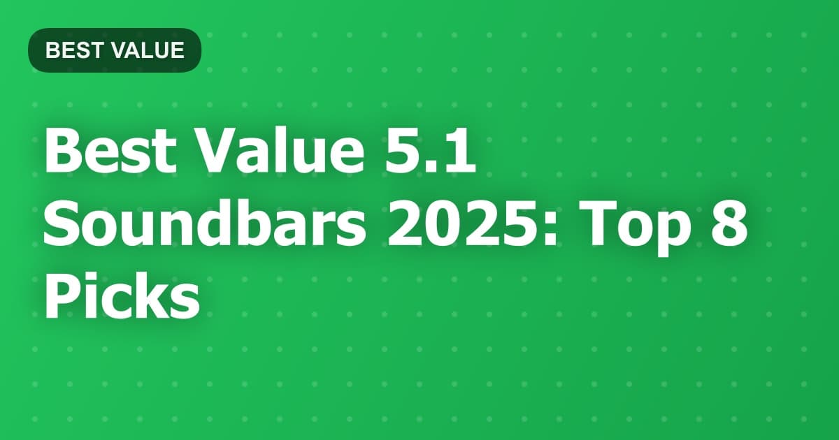 Best Value 5.1 Soundbars 2025: Top 8 Picks