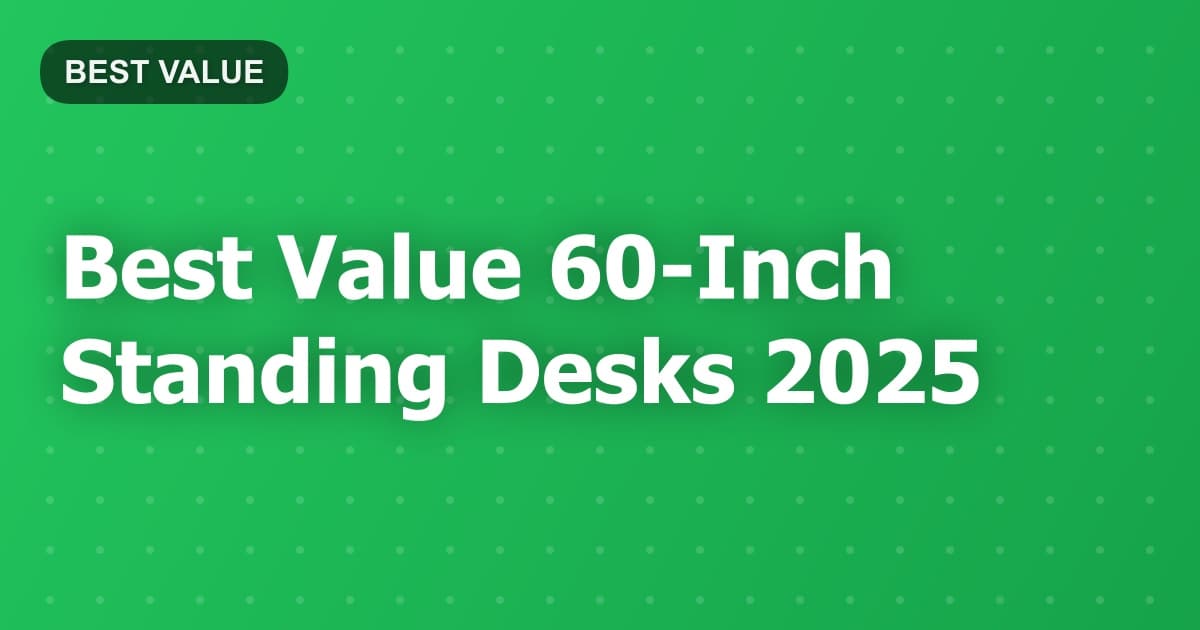 Best Value 60-Inch Standing Desks 2025