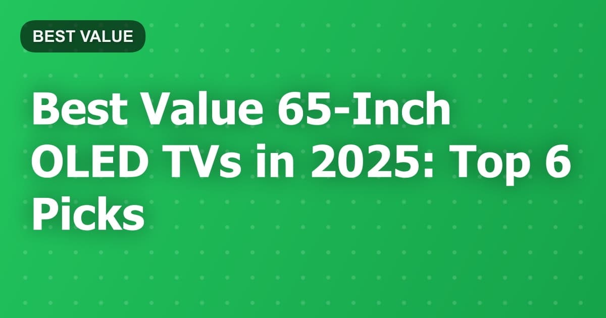 Best Value 65-Inch OLED TVs in 2025: Top 6 Picks