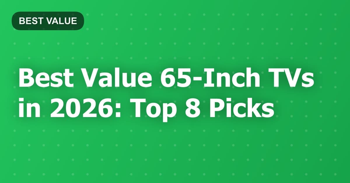 Best Value 65-Inch TVs in 2026: Top 8 Picks