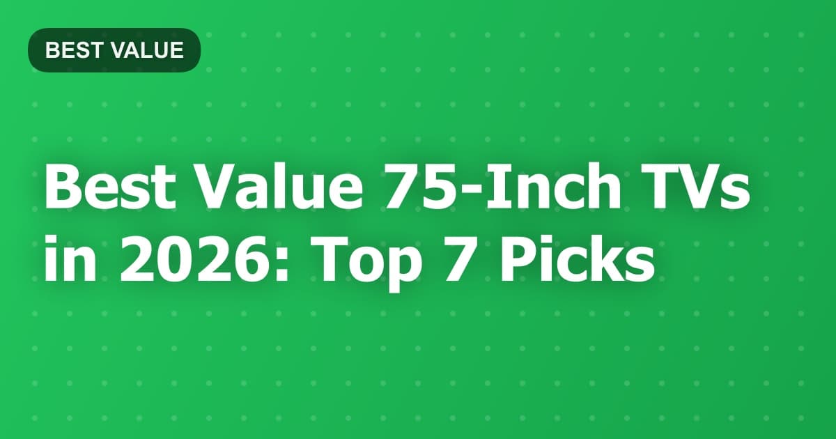 Best Value 75-Inch TVs in 2026: Top 7 Picks