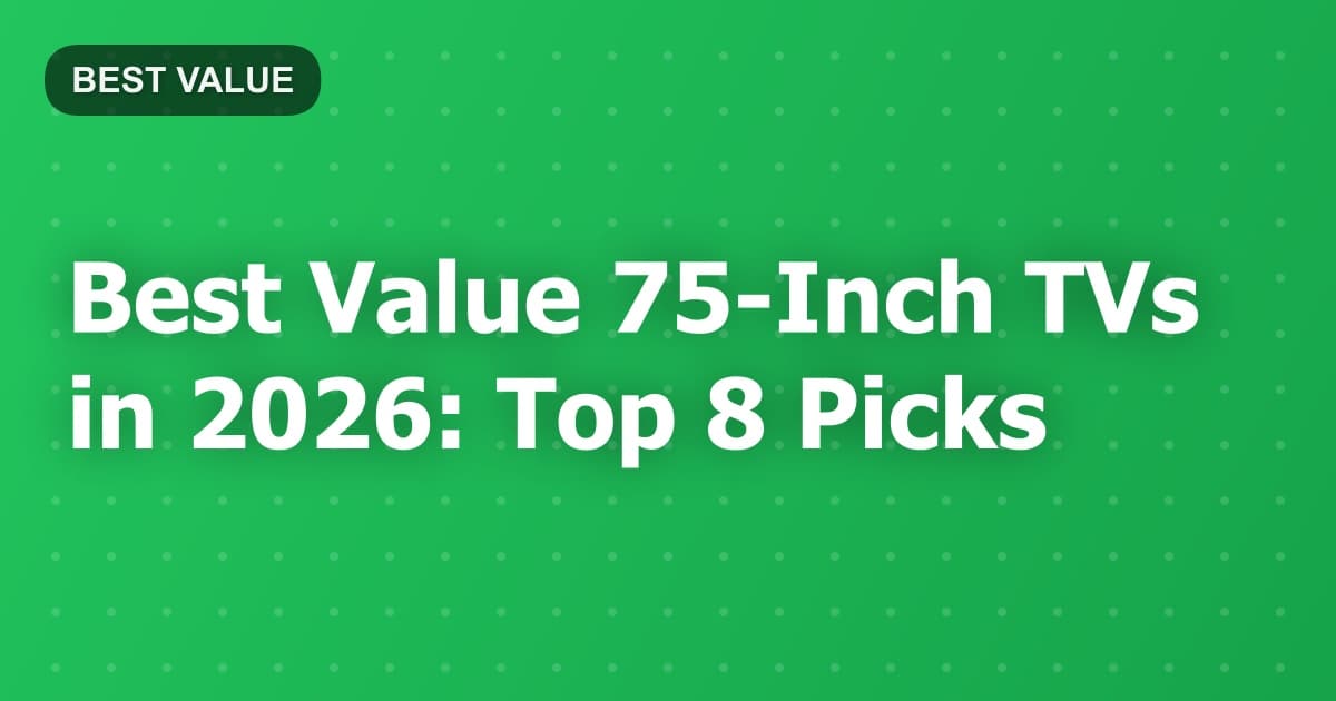 Best Value 75-Inch TVs in 2026: Top 8 Picks