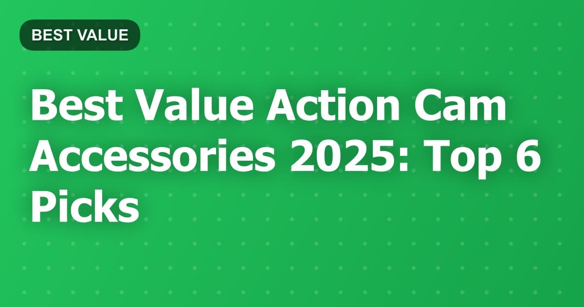 Best Value Action Cam Accessories 2025: Top 6 Picks