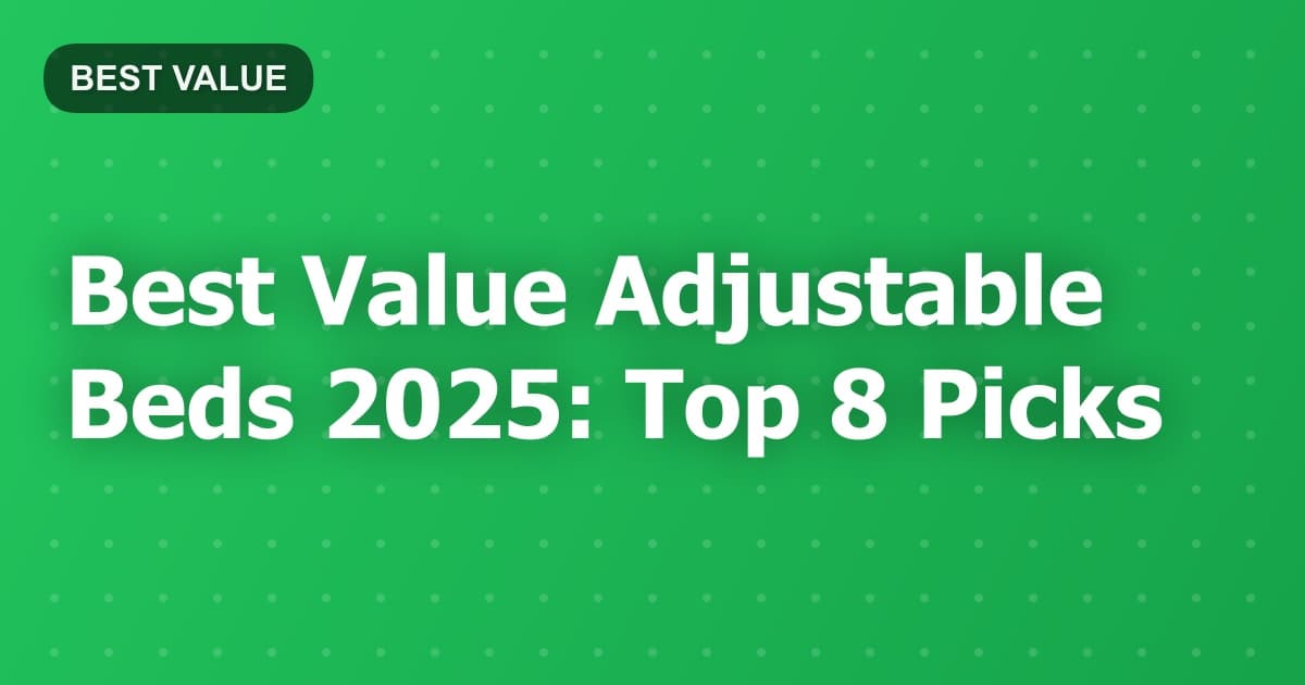 Best Value Adjustable Beds 2025: Top 8 Picks