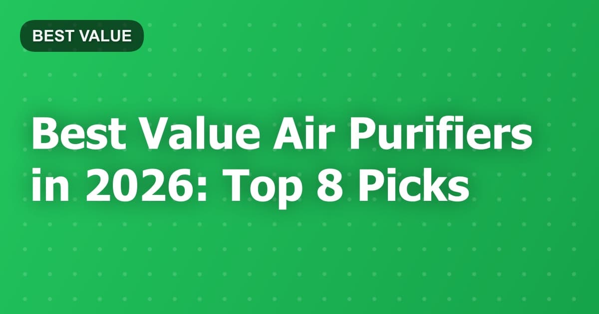 Best Value Air Purifiers in 2026: Top 8 Picks