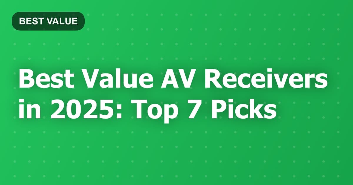Best Value AV Receivers in 2025: Top 7 Picks