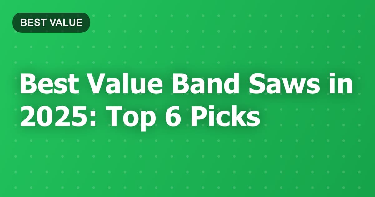 Best Value Band Saws in 2025: Top 6 Picks