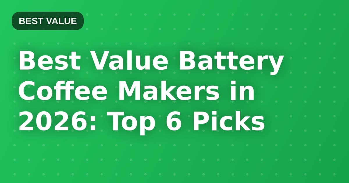 Best Value Battery Coffee Makers in 2026: Top 6 Picks