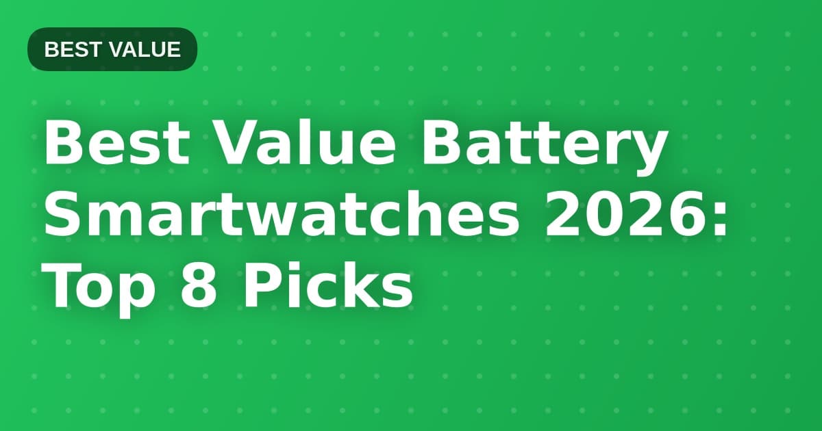 Best Value Battery Smartwatches 2026: Top 8 Picks