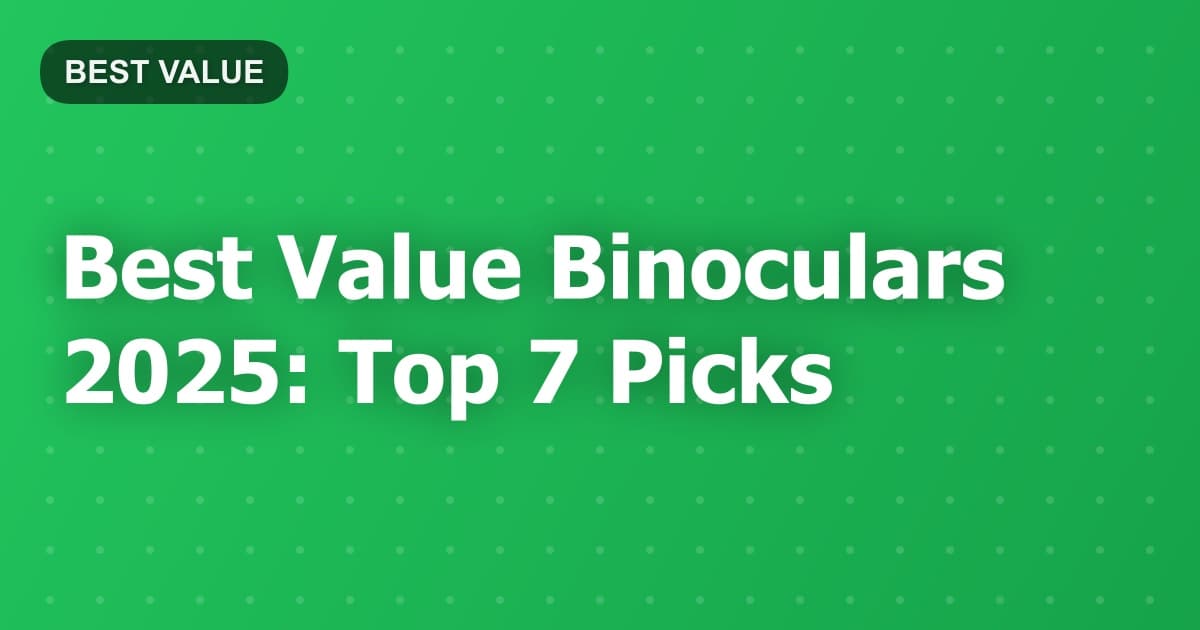 Best Value Binoculars 2025: Top 7 Picks