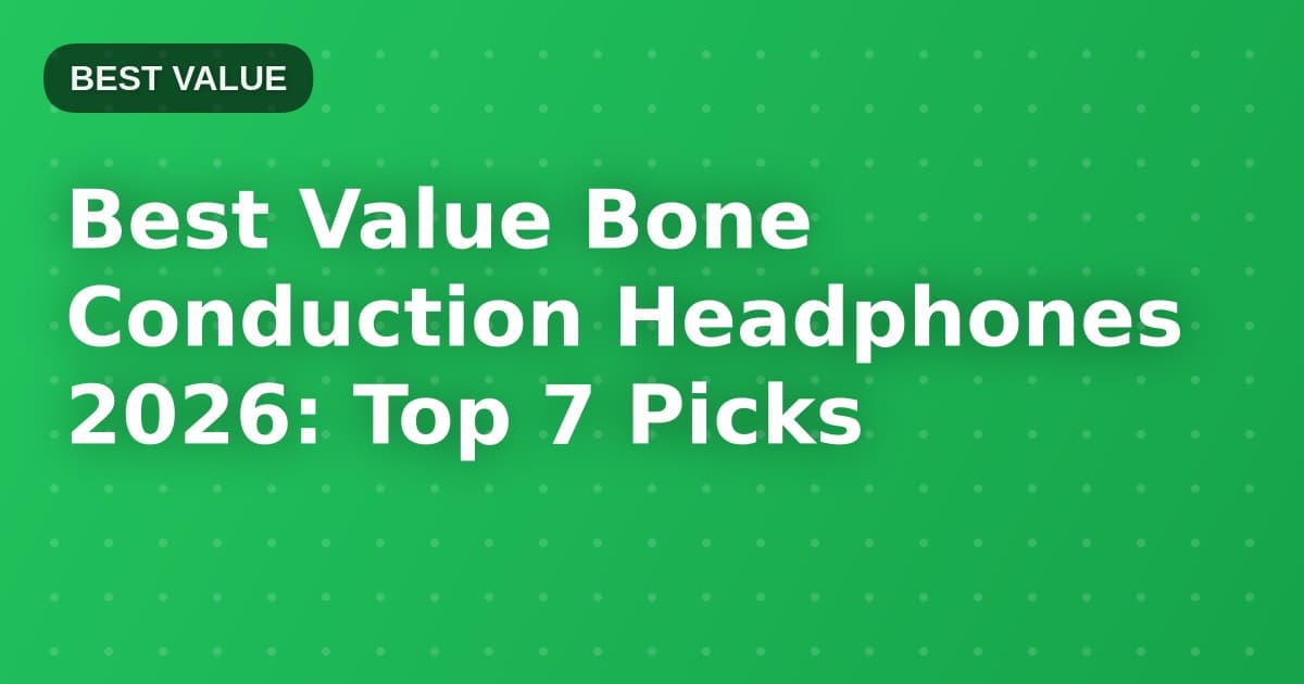 Best Value Bone Conduction Headphones 2026: Top 7 Picks