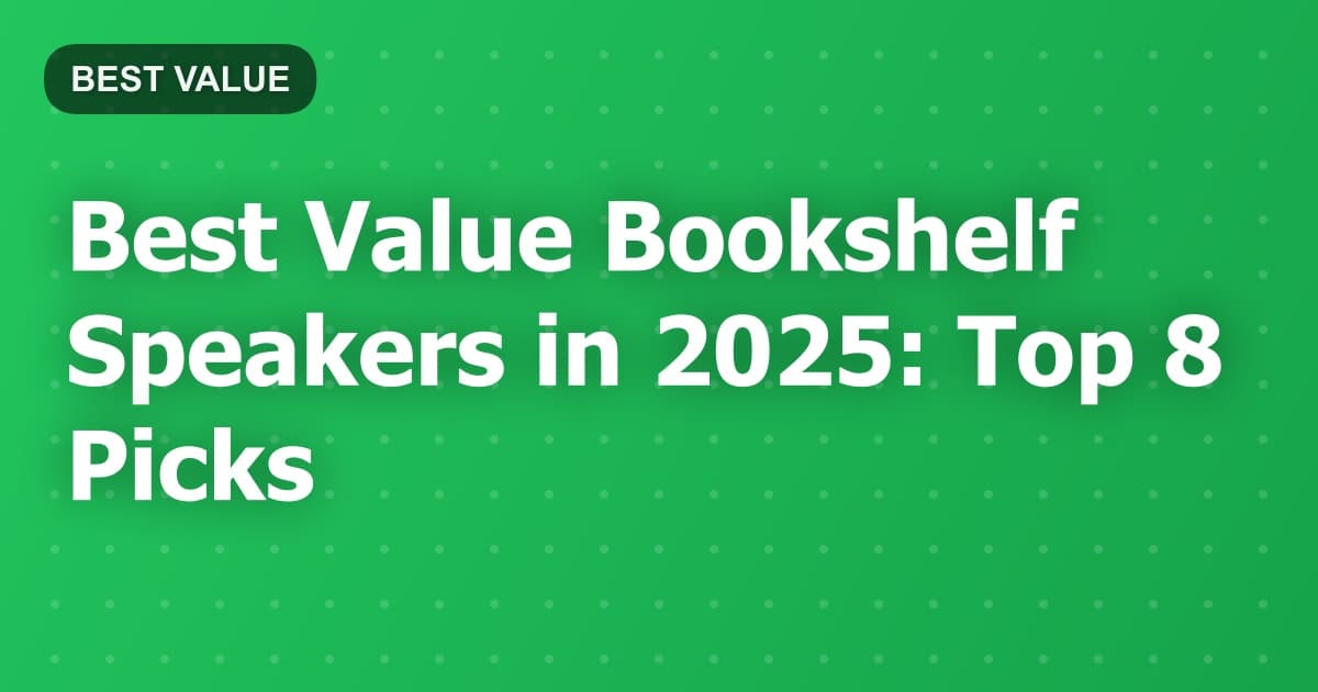 Best Value Bookshelf Speakers in 2025: Top 8 Picks