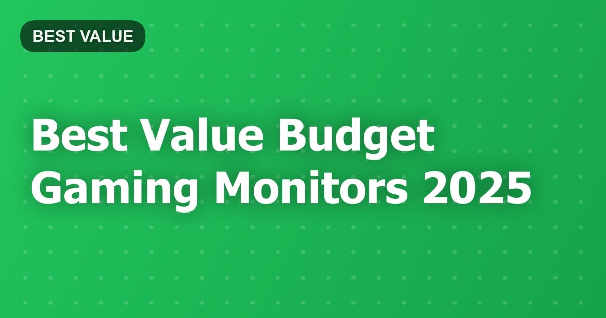 Best Value Budget Gaming Monitors 2025