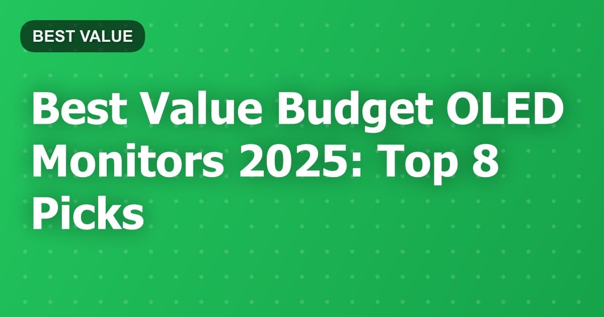 Best Value Budget OLED Monitors 2025: Top 8 Picks