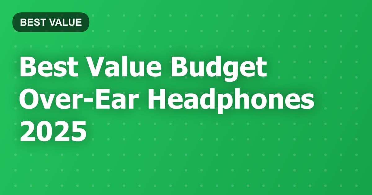 Best Value Budget Over-Ear Headphones 2025